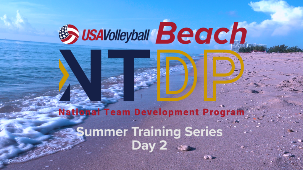 Beach NTDP Summer Training Series | Day 2 - USA Volleyball