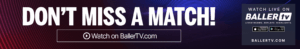 watch every match on BallerTV