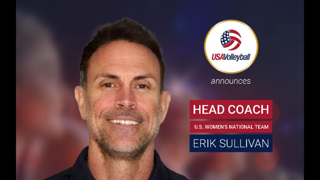 USA Volleyball Names Erik Sullivan as New Head Coach of the U.S. Women’s National Team